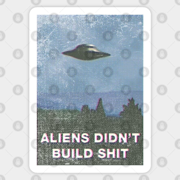 aliens didn't build shit Sticker by remerasnerds